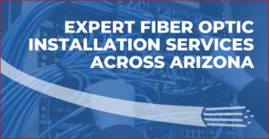 fiber optic installation in arizona