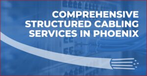 structured cabling services in phoenix