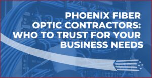 phoenix fiber optic contractors